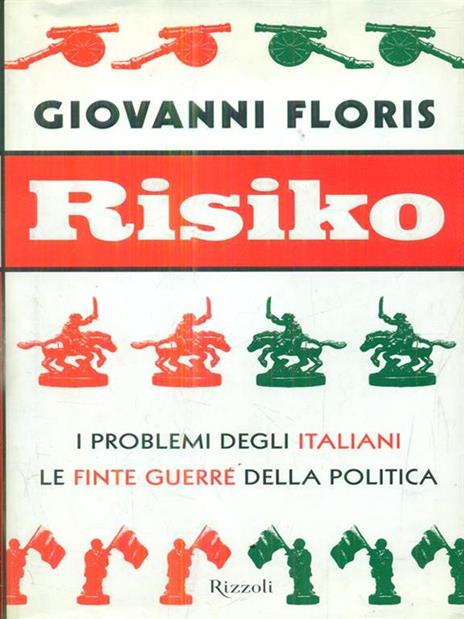 Risiko. I problemi degli italiani. Le finte guerre della politica - Giovanni Floris - 2