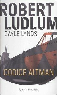 Codice Altman - Robert Ludlum,Gayle Lynds - copertina