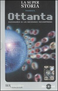 La super storia presenta: Ottanta. Dizionario di un decennio incompreso. Con DVD - Andrea Salerno - copertina