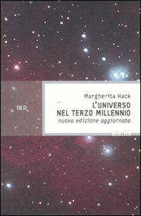 L'universo nel Terzo millennio. Le meraviglie che conosciamo e i misteri ancora insoluti del cosmo - Margherita Hack - copertina