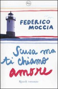 Scusa ma ti chiamo amore - Federico Moccia - copertina