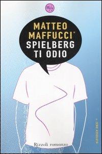 Spielberg ti odio - Matteo Maffucci - copertina