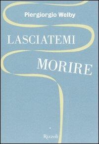 Lasciatemi morire - Piergiorgio Welby - copertina