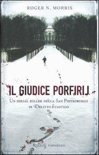 Il giudice Porfirij. Un serial killer nella San Pietroburgo di «Delitto e Castigo» - Roger N. Morris - copertina
