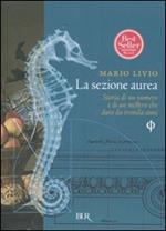 La sezione aurea. Storia di un numero e di un mistero che dura da tremila anni