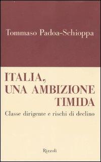 Italia, un'ambizione timida. Classe dirigente e rischi di declino - Tommaso Padoa Schioppa - copertina