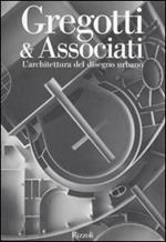Gregotti & Associati. L'architettura del disegno urbano. Ediz. illustrata