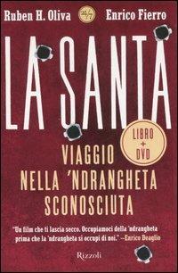 La Santa. Viaggio nella 'ndrangheta sconosciuta. Con DVD - Ruben H. Oliva,Enrico Fierro - copertina