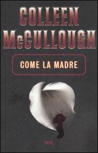 Come la madre - Colleen McCullough - copertina