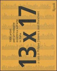 13 x 17. Mille artisti per un'indagine eccentrica sull'arte in Italia. Ediz. illustrata - copertina