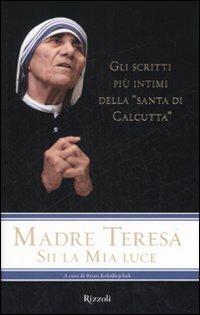 Sii la mia luce - Teresa di Calcutta (santa) - copertina
