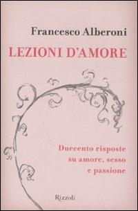 Lezioni d'amore. Duecento domande e risposte su amore, sesso e passione - Francesco Alberoni - 6