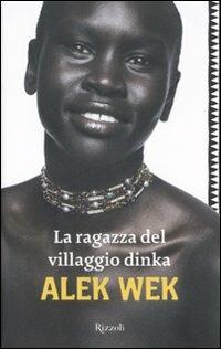 La ragazza del villaggio Dinka - Alek Wek - copertina