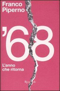 '68. L'anno che ritorna - Franco Piperno,Pino Casamassima - copertina
