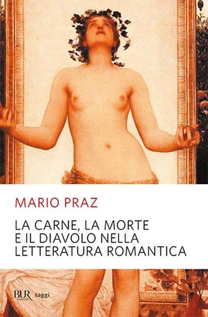 La carne, la morte e il diavolo nella letteratura romantica - Mario Praz - copertina