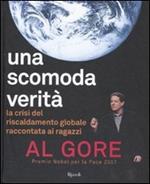 Una scomoda verità. La crisi del riscaldamento globale. Ediz. illustrata