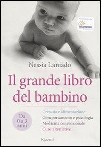 Il grande libro del bambino. Da 0 a 3 anni. Ediz. illustrata - Nessia Laniado - copertina