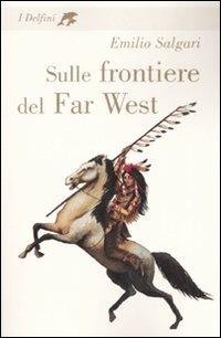 Sulle frontiere del Far West - Emilio Salgari - copertina