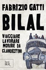 Bilal. Viaggiare, lavorare, morire da clandestini