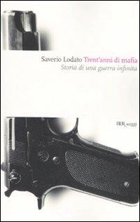 Trent'anni di mafia. Storia di una guerra infinita - Saverio Lodato - copertina