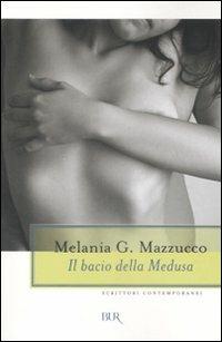 Il bacio della Medusa - Melania G. Mazzucco - copertina