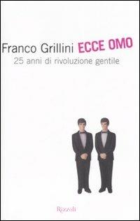 Ecce omo. 25 anni di rivoluzione gentile - Franco Grillini,Laura Maragnani - copertina