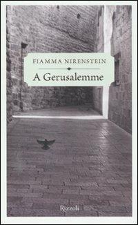 A Gerusalemme - Fiamma Nirenstein - copertina