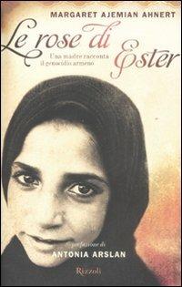 Le rose di Ester. Una madre racconta il genocidio armeno - Margaret A. Ahnert - copertina