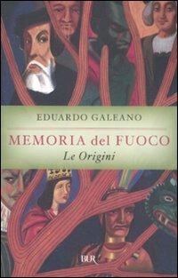 Memoria del fuoco: Le origini - Eduardo Galeano - copertina