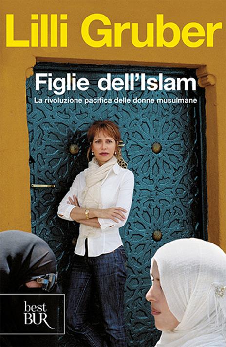 Figlie dell'Islam. La rivoluzione pacifica delle donne musulmane - Lilli Gruber - copertina