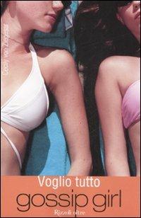 Voglio tutto. Gossip girl - Cecily Von Ziegesar - copertina