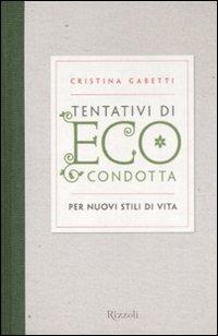 Tentativi di eco-condotta. Per nuovi stili di vita - Cristina Gabetti - 4
