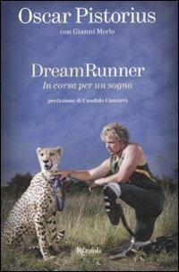 Dream runner. In corsa per un sogno - Oscar Pistorius,Gianni Merlo - copertina