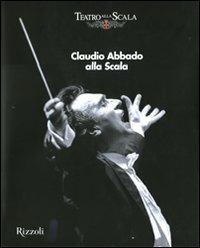 Claudio Abbado alla Scala. Ediz. illustrata - copertina