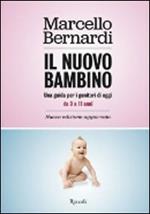 Il nuovo bambino. Una guida per i genitori di oggi. Da 0 a 11 anni