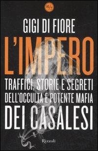 L'impero. Traffici, storie e segreti dell'occulta e potente mafia dei Casalesi - Gigi Di Fiore - copertina