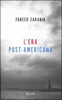 L'era post-americana - Fareed Zakaria - 2