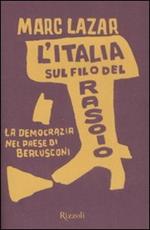 L'Italia sul filo del rasoio. La democrazia nel paese di Berlusconi