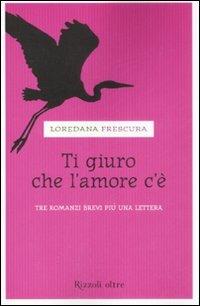 Ti giuro che l'amore c'è - Loredana Frescura - copertina