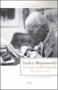 La mia eredità sono io. Pagine da un secolo - Indro Montanelli - copertina