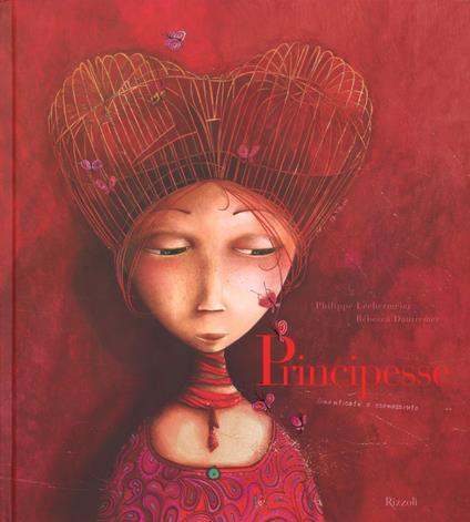 Principesse. Dimenticate o sconosciute. Ediz. illustrata - Philippe Lechermeier,Rébecca Dautremer - copertina