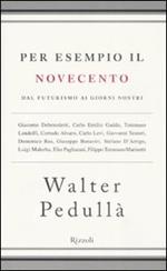 Per esempio il Novecento. Dal futurismo ai giorni nostri