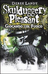 Giocando col fuoco. Skulduggery Pleasant - Derek Landy - copertina