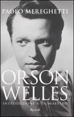 Orson Welles. Introduzione a un maestro. Ediz. illustrata