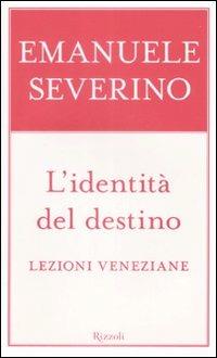 L'identità del destino. Lezioni veneziane - Emanuele Severino - copertina