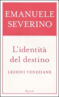 L'identità del destino. Lezioni veneziane - Emanuele Severino - copertina