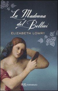 La madonna del Bellini - Elizabeth Lowry - copertina