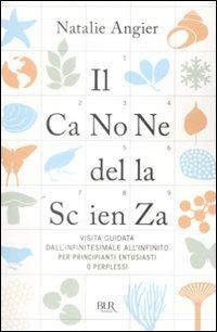 Il canone della scienza. Visita guidata dall'infinitesimale all'infinito per principianti entusiasti o perplessi - Natalie Angier - copertina