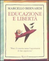 Educazione e libertà. «Non c'è crescita senza l'opportunità di fare esperienza» - Marcello Bernardi - copertina