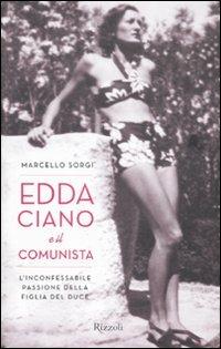 Edda Ciano e il comunista. L'inconfessabile passione della figlia del duce - Marcello Sorgi - 5